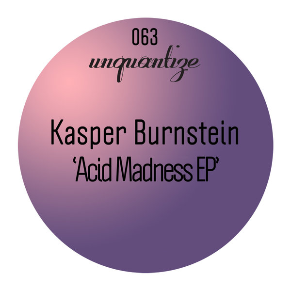 Kasper Burnstein - Acid Madness EP [UNQTZ063]